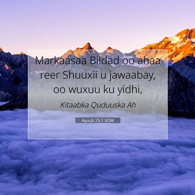 Picture 07 - Ayuub 25:1 SOM - Markaasaa Bildad oo ahaa reer Shuuxii u jawaabay, - Bible Verse Picture