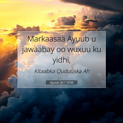 Picture 07 - Ayuub 26:1 SOM - Markaasaa Ayuub u jawaabay oo wuxuu ku - Bible Verse Picture