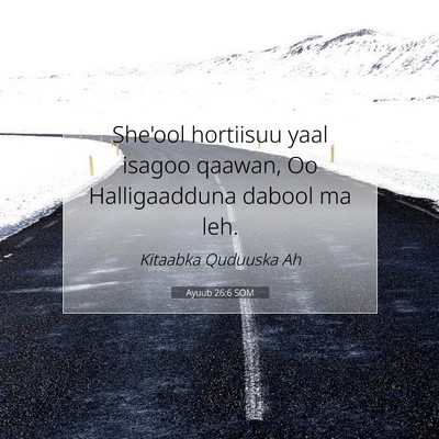 Picture 07 - Ayuub 26:6 SOM - She'ool hortiisuu yaal isagoo qaawan, Oo - Bible Verse Picture