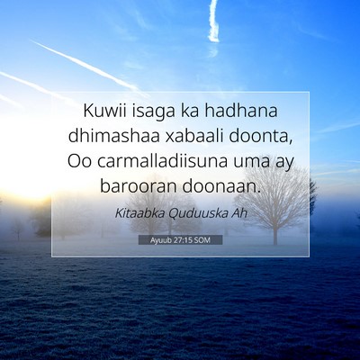 Picture 07 - Ayuub 27:15 SOM - Kuwii isaga ka hadhana dhimashaa xabaali doonta, - Bible Verse Picture