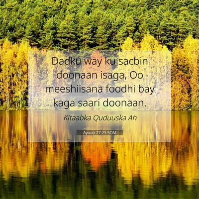 Picture 07 - Ayuub 27:23 SOM - Dadku way ku sacbin doonaan isaga, Oo meeshiisana - Bible Verse Picture