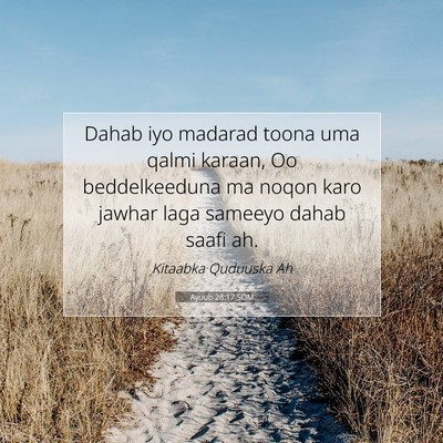 Picture 07 - Ayuub 28:17 SOM - Dahab iyo madarad toona uma qalmi karaan, Oo - Bible Verse Picture