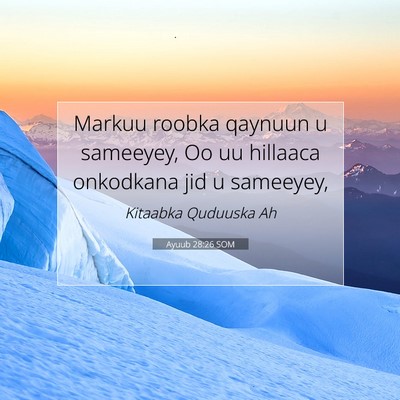 Picture 07 - Ayuub 28:26 SOM - Markuu roobka qaynuun u sameeyey, Oo uu hillaaca - Bible Verse Picture