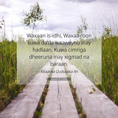 Picture 07 - Ayuub 32:7 SOM - Waxaan is-idhi, Waxaa roon kuwa da'da waaweynu - Bible Verse Picture