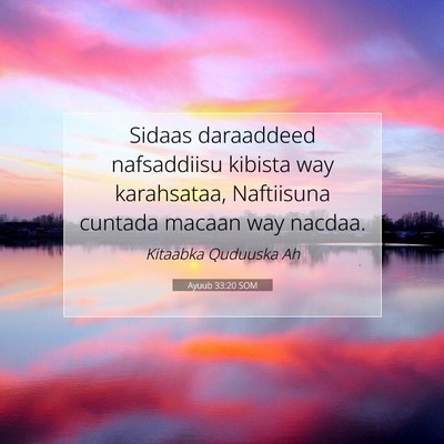 Picture 07 - Ayuub 33:20 SOM - Sidaas daraaddeed nafsaddiisu kibista way - Bible Verse Picture
