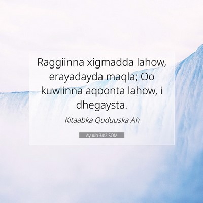 Picture 07 - Ayuub 34:2 SOM - Raggiinna xigmadda lahow, erayadayda maqla; Oo - Bible Verse Picture