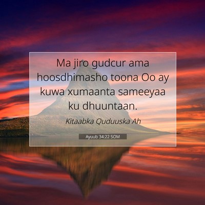 Picture 07 - Ayuub 34:22 SOM - Ma jiro gudcur ama hoosdhimasho toona Oo ay kuwa - Bible Verse Picture