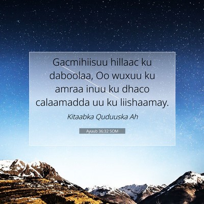 Picture 07 - Ayuub 36:32 SOM - Gacmihiisuu hillaac ku daboolaa, Oo wuxuu ku - Bible Verse Picture