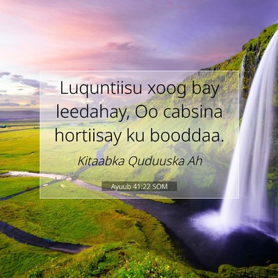 Picture 07 - Ayuub 41:22 SOM - Luquntiisu xoog bay leedahay, Oo cabsina - Bible Verse Picture