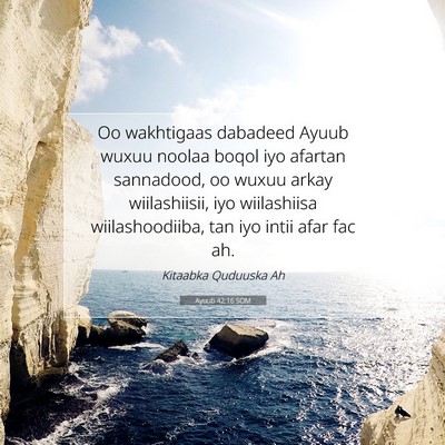 Picture 07 - Ayuub 42:16 SOM - Oo wakhtigaas dabadeed Ayuub wuxuu noolaa boqol - Bible Verse Picture