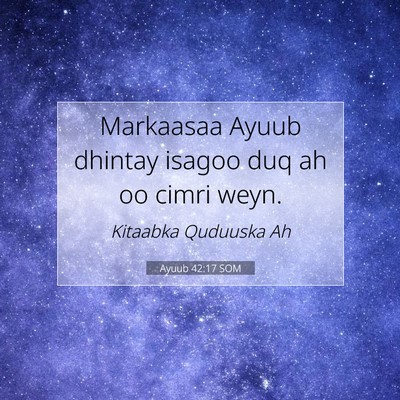 Picture 07 - Ayuub 42:17 SOM - Markaasaa Ayuub dhintay isagoo duq ah oo cimri - Bible Verse Picture