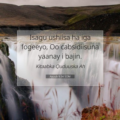 Picture 07 - Ayuub 9:34 SOM - Isagu ushiisa ha iga fogeeyo, Oo cabsidiisuna - Bible Verse Picture