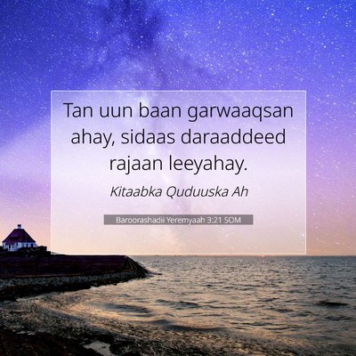 Picture 07 - Baroorashadii Yeremyaah 3:21 SOM - Tan uun baan garwaaqsan ahay, sidaas daraaddeed - Bible Verse Picture