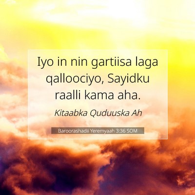Picture 07 - Baroorashadii Yeremyaah 3:36 SOM - Iyo in nin gartiisa laga qalloociyo, Sayidku - Bible Verse Picture