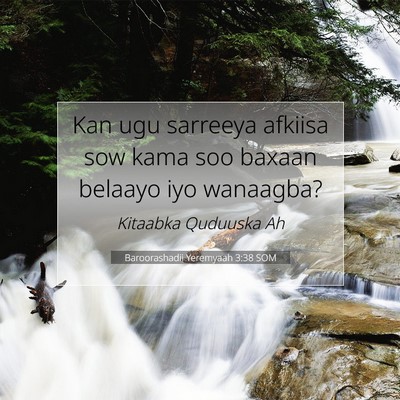 Picture 07 - Baroorashadii Yeremyaah 3:38 SOM - Kan ugu sarreeya afkiisa sow kama soo baxaan - Bible Verse Picture