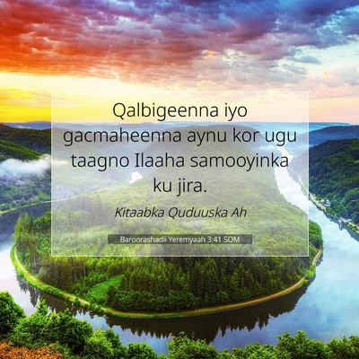 Picture 07 - Baroorashadii Yeremyaah 3:41 SOM - Qalbigeenna iyo gacmaheenna aynu kor ugu taagno - Bible Verse Picture