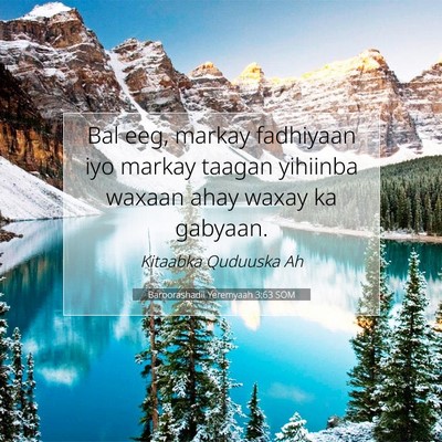 Picture 07 - Baroorashadii Yeremyaah 3:63 SOM - Bal eeg, markay fadhiyaan iyo markay taagan - Bible Verse Picture