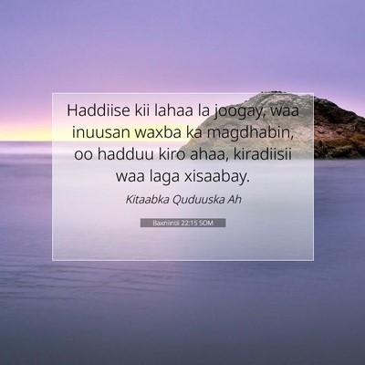 Picture 07 - Baxniintii 22:15 SOM - Haddiise kii lahaa la joogay, waa inuusan waxba - Bible Verse Picture