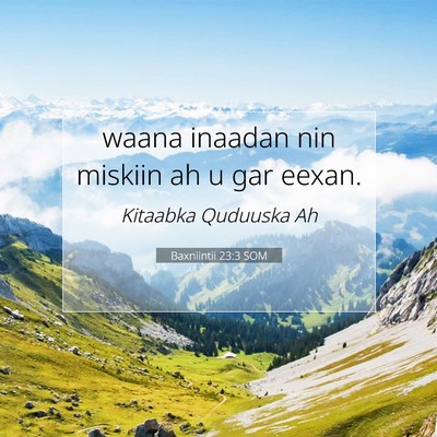 Picture 07 - Baxniintii 23:3 SOM - waana inaadan nin miskiin ah u gar - Bible Verse Picture