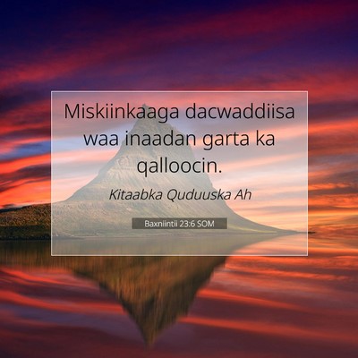 Picture 07 - Baxniintii 23:6 SOM - Miskiinkaaga dacwaddiisa waa inaadan garta ka - Bible Verse Picture
