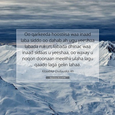 Picture 07 - Baxniintii 30:4 SOM - Oo qarkeeda hoostiisa waa inaad laba siddo oo - Bible Verse Picture