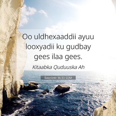 Picture 07 - Baxniintii 36:33 SOM - Oo uldhexaaddii ayuu looxyadii ku gudbay gees - Bible Verse Picture