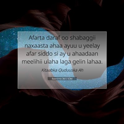 Picture 07 - Baxniintii 38:5 SOM - Afarta daraf oo shabaggii naxaasta ahaa ayuu u - Bible Verse Picture