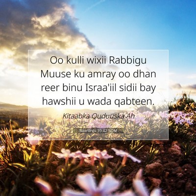 Picture 07 - Baxniintii 39:42 SOM - Oo kulli wixii Rabbigu Muuse ku amray oo dhan - Bible Verse Picture