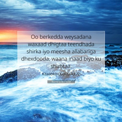 Picture 07 - Baxniintii 40:7 SOM - Oo berkedda weysadana waxaad dhigtaa teendhada - Bible Verse Picture