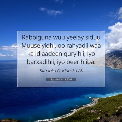 Picture 07 - Baxniintii 8:13 SOM - Rabbiguna wuu yeelay siduu Muuse yidhi, oo - Bible Verse Picture