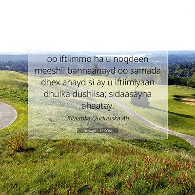 Picture 07 - Bilowgii 1:15 SOM - oo iftiimmo ha u noqdeen meeshii bannaanayd oo - Bible Verse Picture