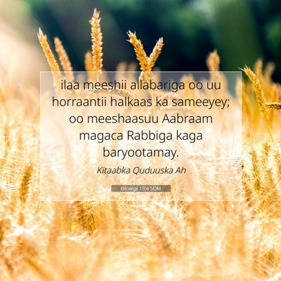 Picture 07 - Bilowgii 13:4 SOM - ilaa meeshii allabariga oo uu horraantii halkaas - Bible Verse Picture