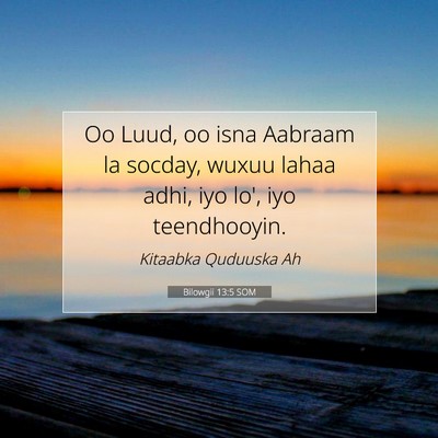 Picture 07 - Bilowgii 13:5 SOM - Oo Luud, oo isna Aabraam la socday, wuxuu lahaa - Bible Verse Picture