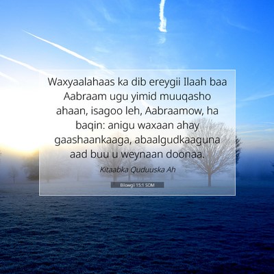 Picture 07 - Bilowgii 15:1 SOM - Waxyaalahaas ka dib ereygii Ilaah baa Aabraam ugu - Bible Verse Picture