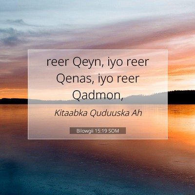 Picture 07 - Bilowgii 15:19 SOM - reer Qeyn, iyo reer Qenas, iyo reer - Bible Verse Picture