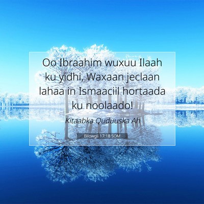 Picture 07 - Bilowgii 17:18 SOM - Oo Ibraahim wuxuu Ilaah ku yidhi, Waxaan jeclaan - Bible Verse Picture