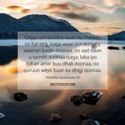 Picture 07 - Bilowgii 17:20 SOM - Xagga Ismaaciilna waan ku maqlay; oo bal eeg, - Bible Verse Picture