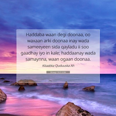 Picture 07 - Bilowgii 18:21 SOM - Haddaba waan degi doonaa, oo waxaan arki doonaa - Bible Verse Picture