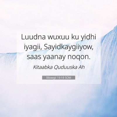 Picture 07 - Bilowgii 19:18 SOM - Luudna wuxuu ku yidhi iyagii, Sayidkaygiiyow, - Bible Verse Picture