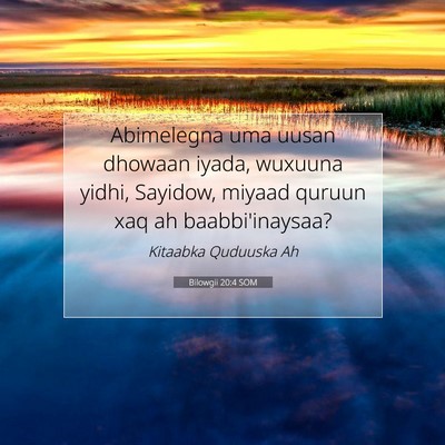Picture 07 - Bilowgii 20:4 SOM - Abimelegna uma uusan dhowaan iyada, wuxuuna - Bible Verse Picture