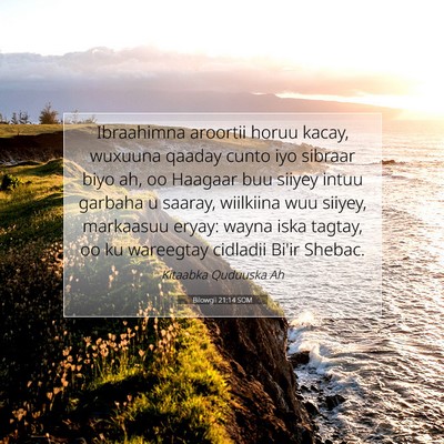 Picture 07 - Bilowgii 21:14 SOM - Ibraahimna aroortii horuu kacay, wuxuuna qaaday - Bible Verse Picture