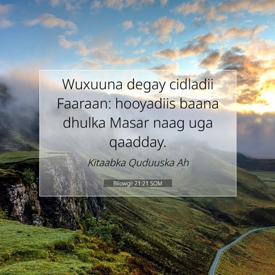 Picture 07 - Bilowgii 21:21 SOM - Wuxuuna degay cidladii Faaraan: hooyadiis baana - Bible Verse Picture