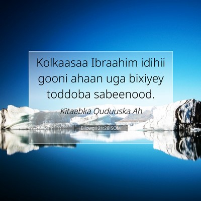 Picture 07 - Bilowgii 21:28 SOM - Kolkaasaa Ibraahim idihii gooni ahaan uga bixiyey - Bible Verse Picture
