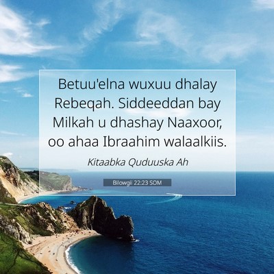 Picture 07 - Bilowgii 22:23 SOM - Betuu'elna wuxuu dhalay Rebeqah. Siddeeddan bay - Bible Verse Picture