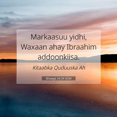 Picture 07 - Bilowgii 24:34 SOM - Markaasuu yidhi, Waxaan ahay Ibraahim - Bible Verse Picture