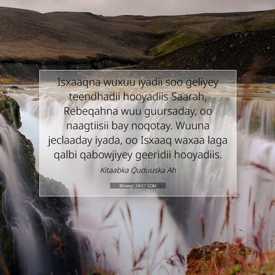 Picture 07 - Bilowgii 24:67 SOM - Isxaaqna wuxuu iyadii soo geliyey teendhadii - Bible Verse Picture