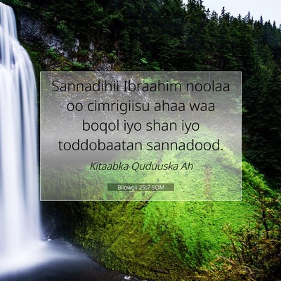 Picture 07 - Bilowgii 25:7 SOM - Sannadihii Ibraahim noolaa oo cimrigiisu ahaa waa - Bible Verse Picture
