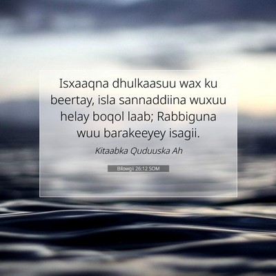Picture 07 - Bilowgii 26:12 SOM - Isxaaqna dhulkaasuu wax ku beertay, isla - Bible Verse Picture