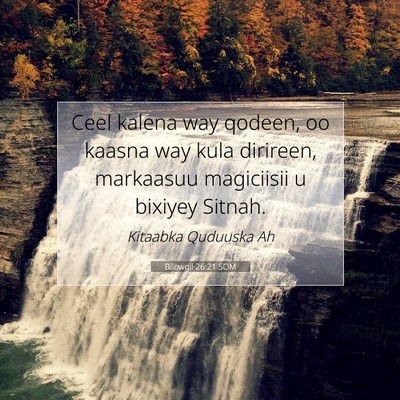 Picture 07 - Bilowgii 26:21 SOM - Ceel kalena way qodeen, oo kaasna way kula - Bible Verse Picture