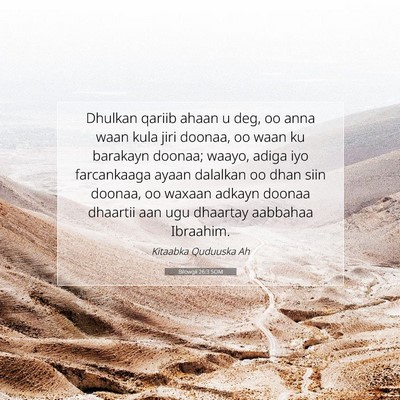 Picture 07 - Bilowgii 26:3 SOM - Dhulkan qariib ahaan u deg, oo anna waan kula - Bible Verse Picture